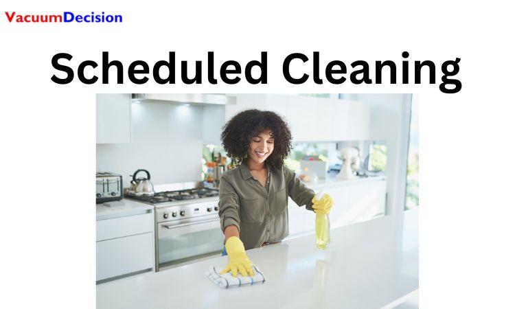 Scheduled Cleaning