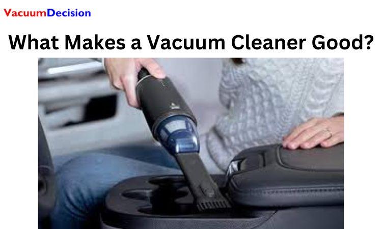 What Makes a Vacuum Cleaner Good?