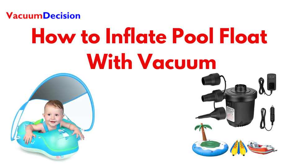 How to Inflate a Pool Float With a Vacuum