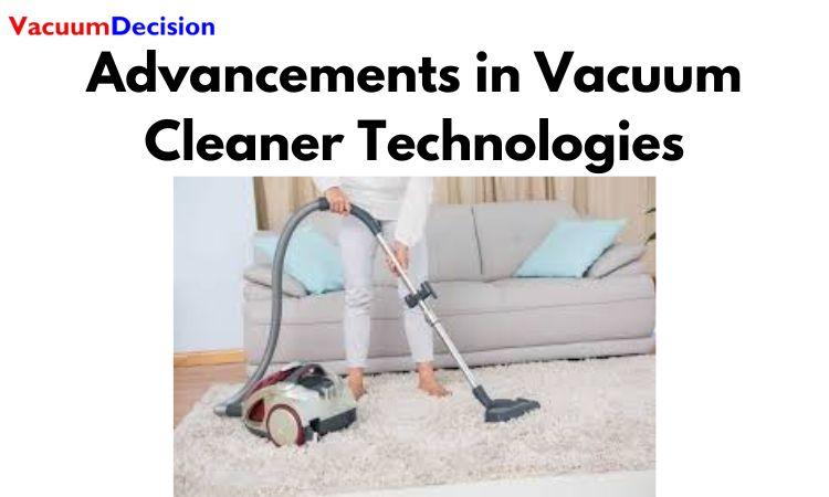 Advancements in Vacuum Cleaner Technologies