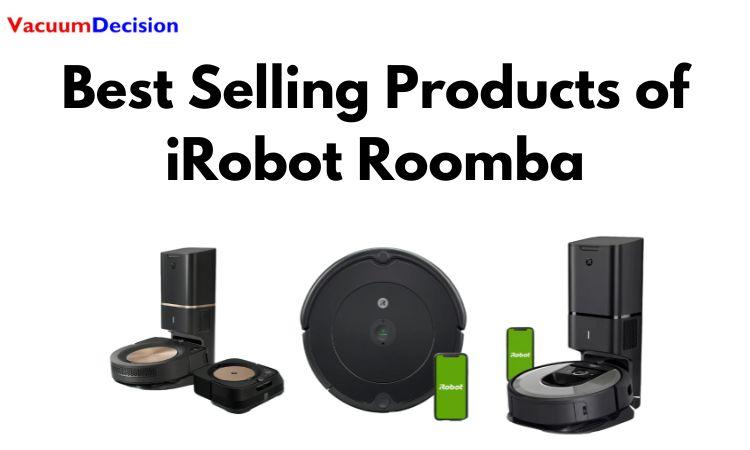 Best Selling Products of iRobot Roomba:  