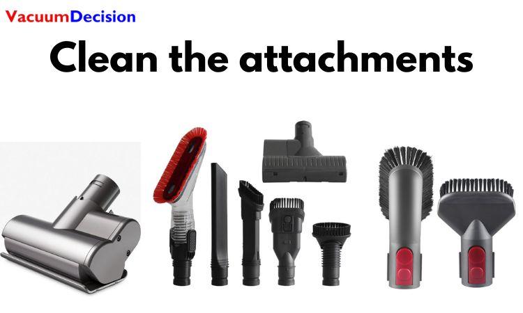 Clean the attachments