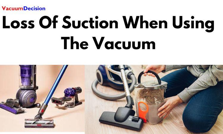 Loss Of Suction When Using The Vacuum