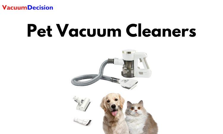 Pet Vacuum Cleaners: