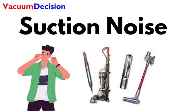 Suction Noise