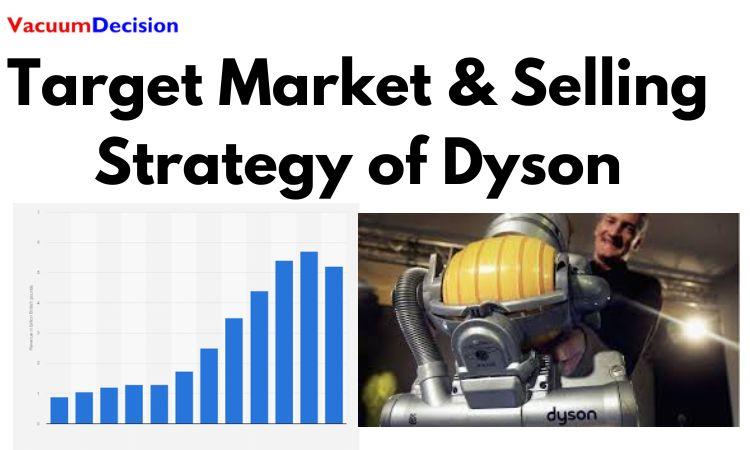 Target Market & Selling Strategy of Dyson: