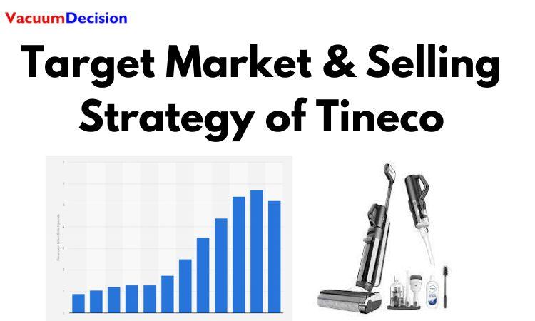 Target Market & Selling Strategy of Tineco:
