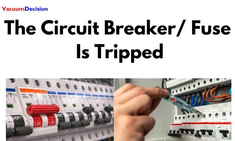 The Circuit Breaker Fuse Is Tripped