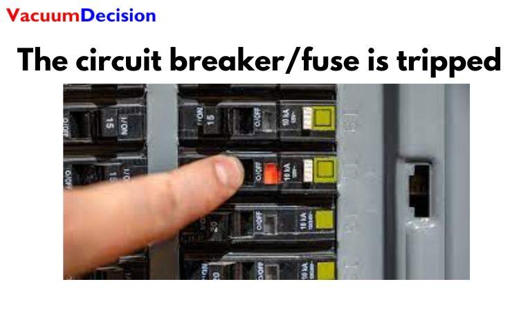 The circuit breakerfuse is tripped