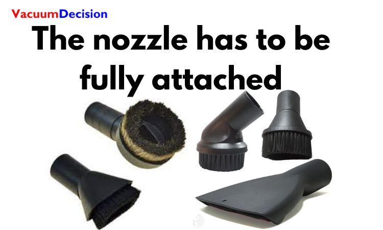 The nozzle has to be fully attached