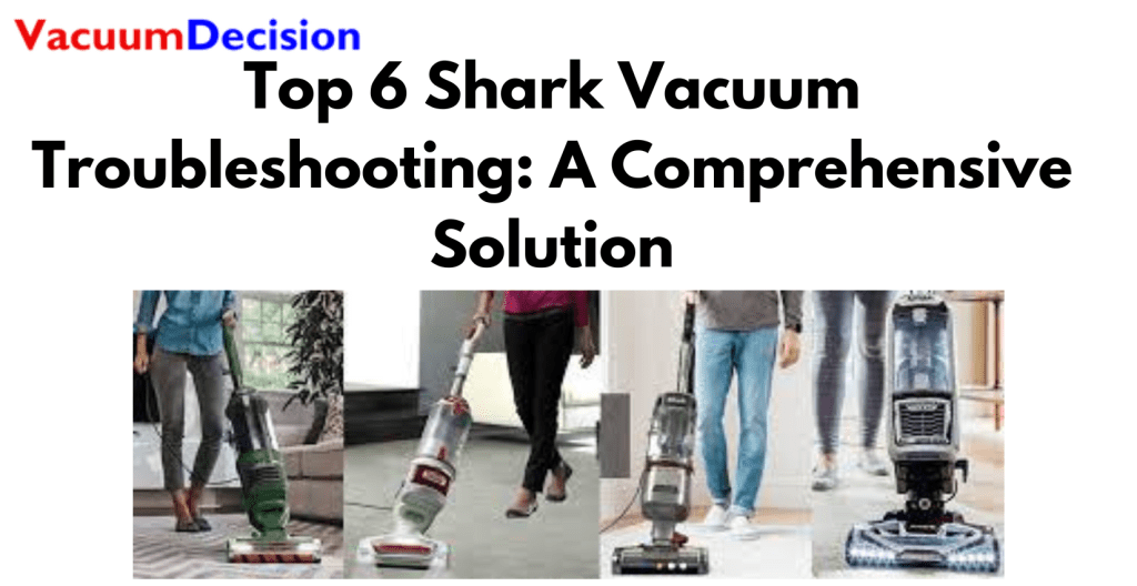 Top 6 Shark Vacuum Troubleshooting A Comprehensive Solution