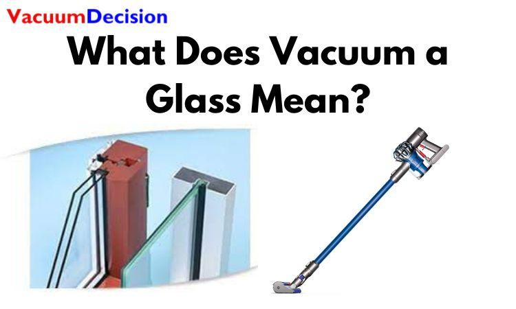 What Does Vacuum a Glass Mean?