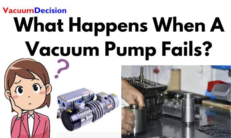 What Happens When A Vacuum Pump Fails?
