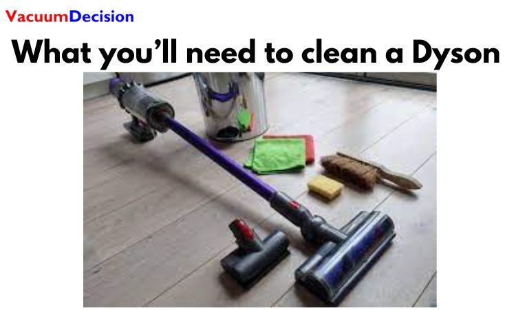 What you’ll need to clean a Dyson 