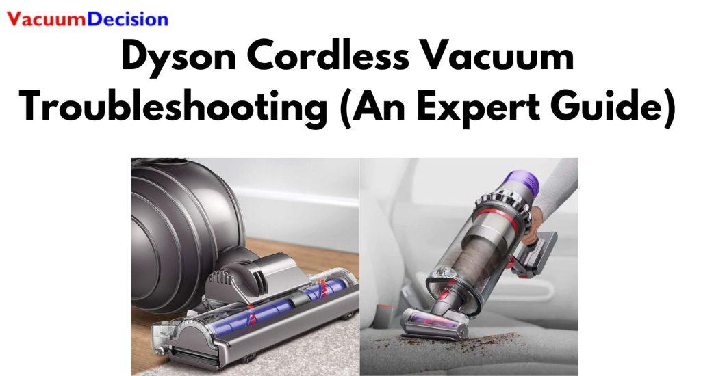 Dyson Cordless Vacuum Troubleshooting (An Expert Guide)