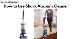 How to Use Shark Vacuum Cleaner