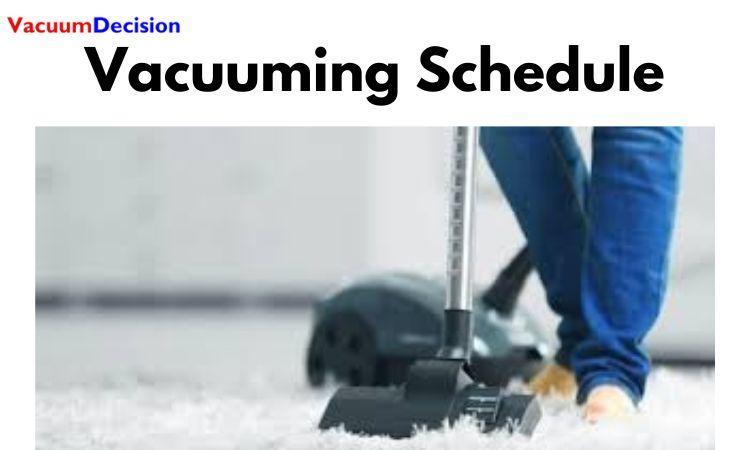 Vacuuming Schedule