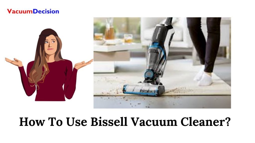 How To Use Bissell Vacuum Cleaner