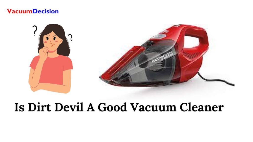 Is Dirt Devil A Good Vacuum Cleaner
