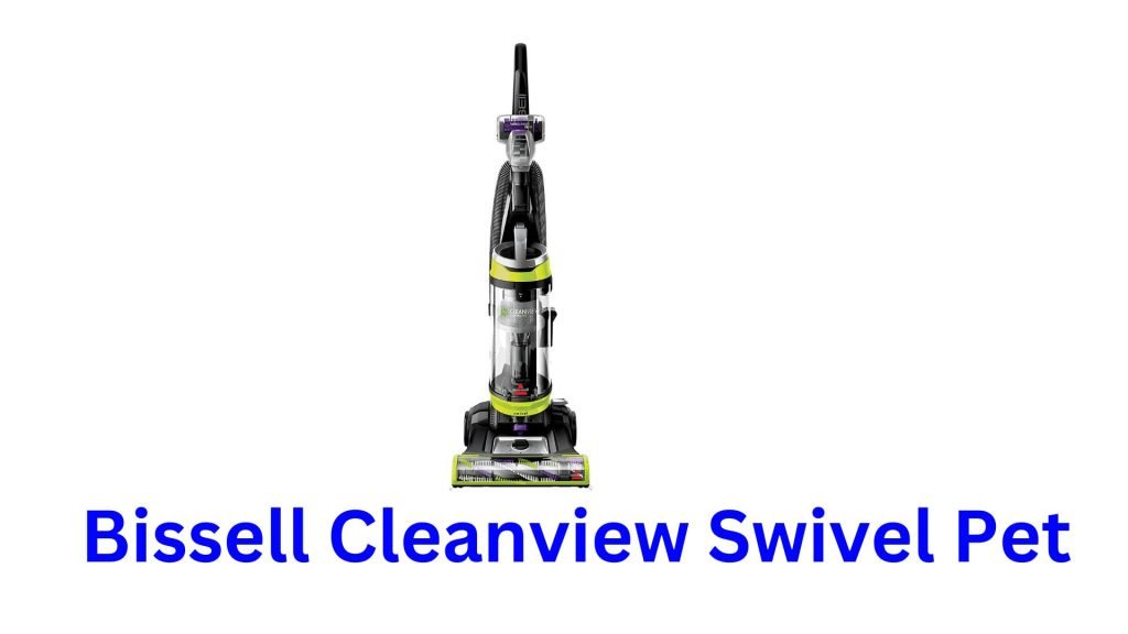 Bissell Cleanview Swivel Pet Review