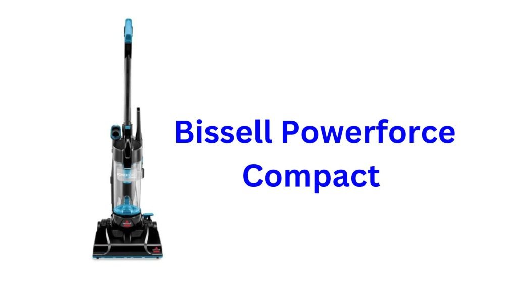 Bissell PowerForce Compact Reviews