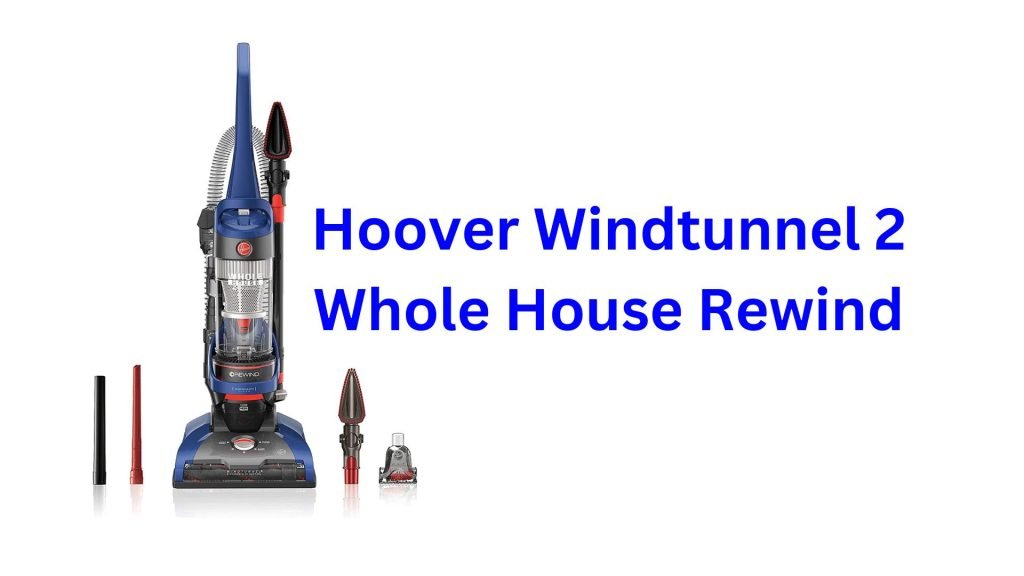 Hoover WindTunnel 2 Whole House Rewind Reviews