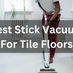 Best Stick Vacuum For Tile Floors