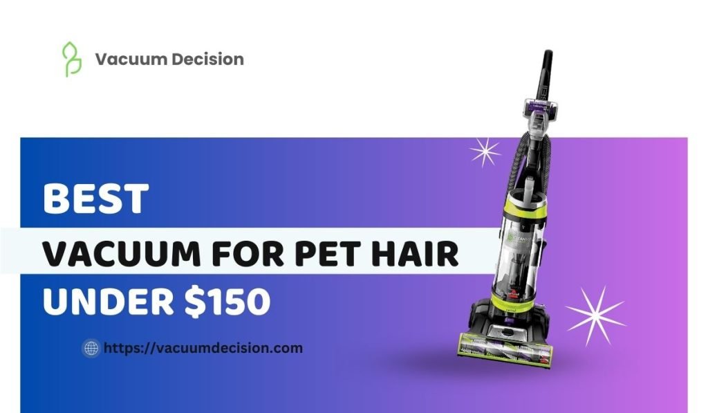Best Vacuum For Pet Hair Under $150