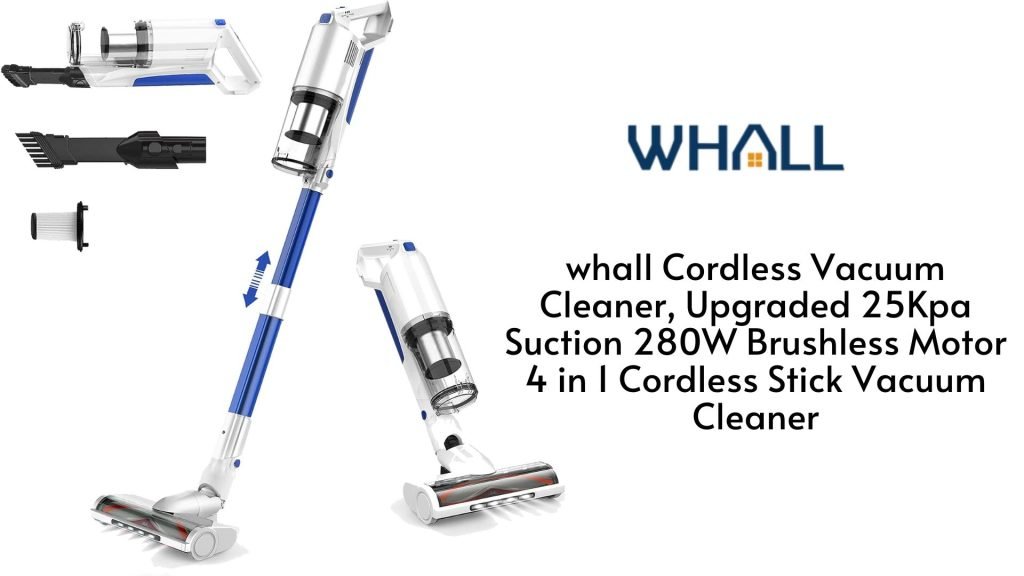 whall Cordless Vacuum Cleaner, Upgraded 25Kpa Suction 280W Brushless Motor 4 in 1 Cordless Stick Vacuum Cleaner